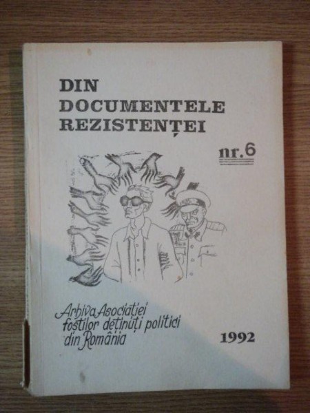 DIN DOCUMENTELE REZISTENTEI , VOL VI de CONSTANTIN AUREL DRAGODAN ... 1992