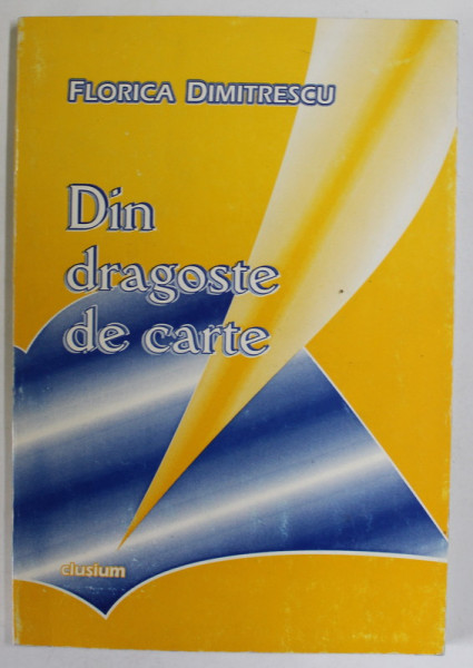 DIN DRAGOSTE DE CARTE de FLORICA DIMITRESCU , 2001