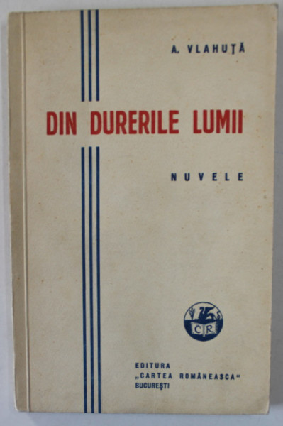 DIN DURERILE LUMII , nuvele de A. VLAHUTA , 1927