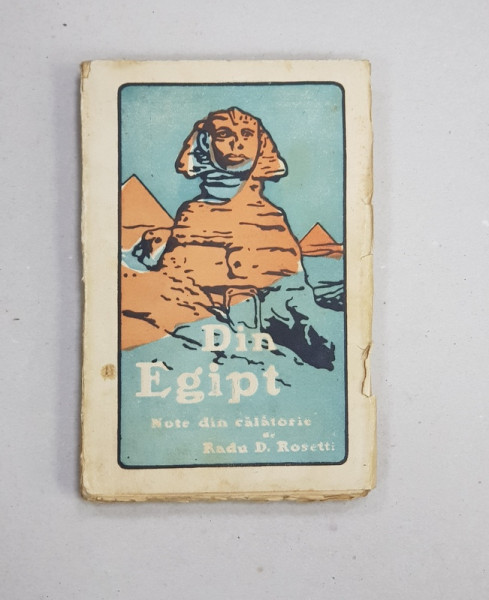DIN EGIPT, NOTE DE CALATORIE de RADU D. ROSETTI, ED. IV-a - BUCURESTI, 1926