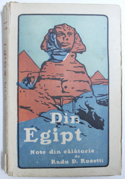 DIN EGIPT, NOTE DIN CALATORIE de RADU D. ROSETTI, EDITIA A IV A