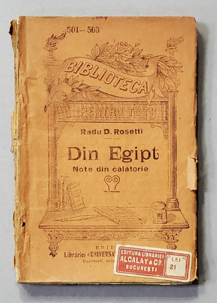 DIN EGIPT , NOTE DIN CALATORIE de RADU R. ROSETTI , EDITIE DE INCEPUT DE SECOL XX