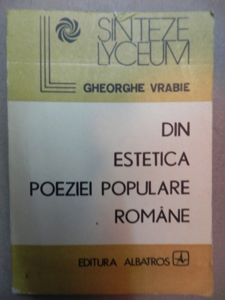 DIN ESTETICA POEZIEI POPULARE ROMANE-GHEORGHE VRABIE  BUCURESTI 1990