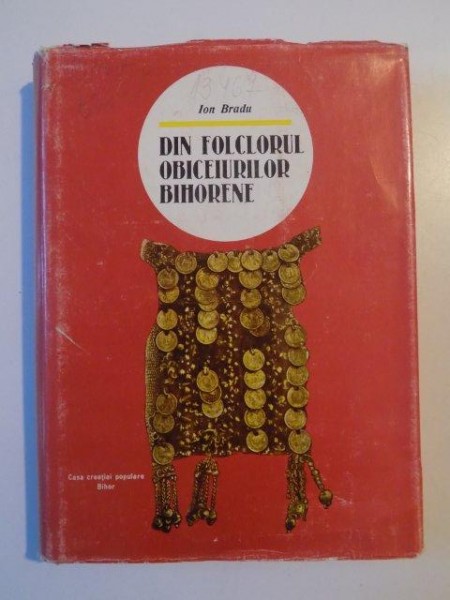 DIN FOLCLORUL OBICEIURILOR BIHORENE de ION BRADU , BIHOR 1970