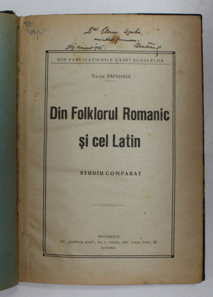 DIN FOLKLORUL ROMANIC SI CEL LATIN  - STUDIU COMPARATIV de TACHE PAPAHAGI , 1923 , DEDICATIE *