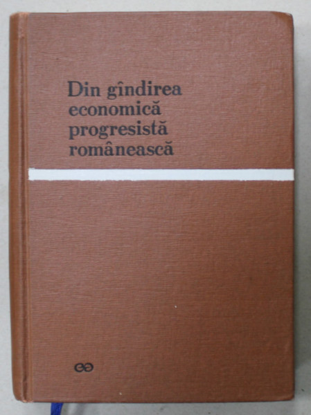 DIN GANDIREA ECONOMICA PROGRESISTA ROMANEASCA , CULEGERE DE STUDII , sub indrumarea lui NICOLAE IVANCIU , 1968
