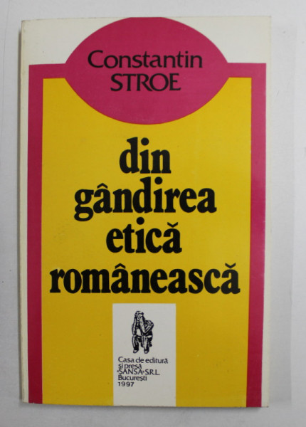 DIN GANDIREA ETICA ROMANEASCA de CONSTANTIN STROE , 1997 , DEDICATIE*