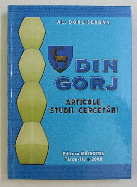 DIN GORJ - ARTICOLE , STUDII , CERCETARI de AL. DORU SERBAN , 2008