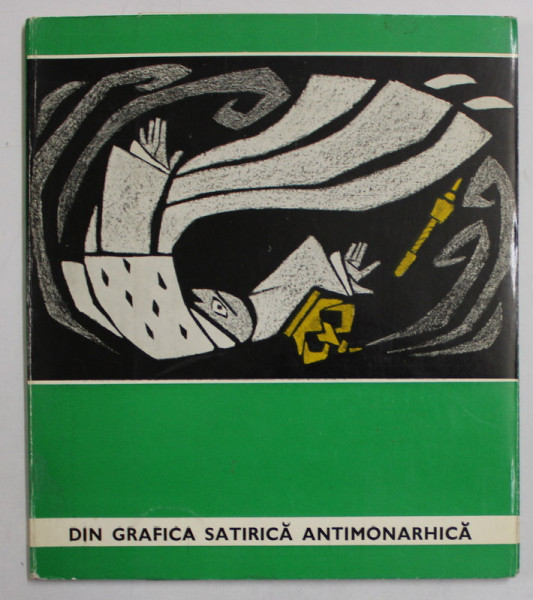 DIN GRAFICA SATIRICA ANTIMONARHICA , prefata de EUGEN BARBU , coperta de EUGEN TARU , 1972