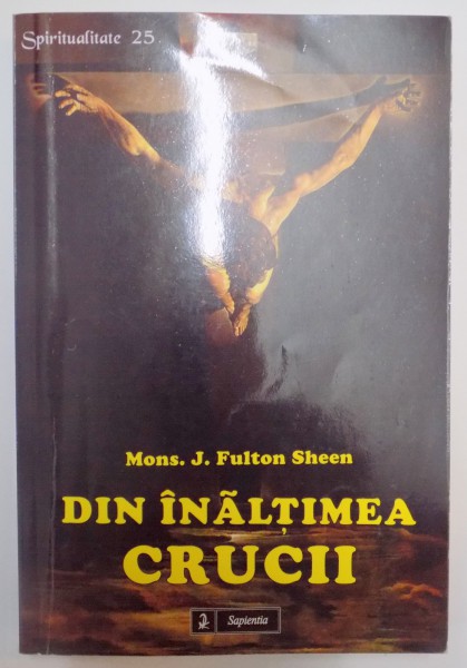 DIN INALTIMEA CRUCII de MONS. J. FULTON SHEEN , 2011