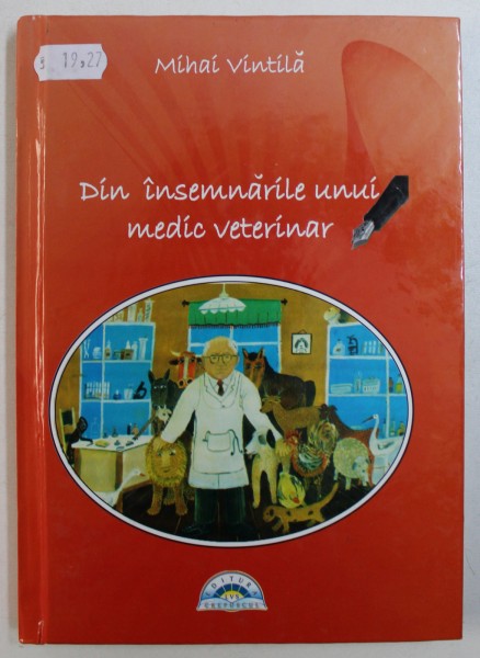 DIN INSEMNARILE UNUI MEDIC VETERINAR de MIHAI VINTILA , 2012