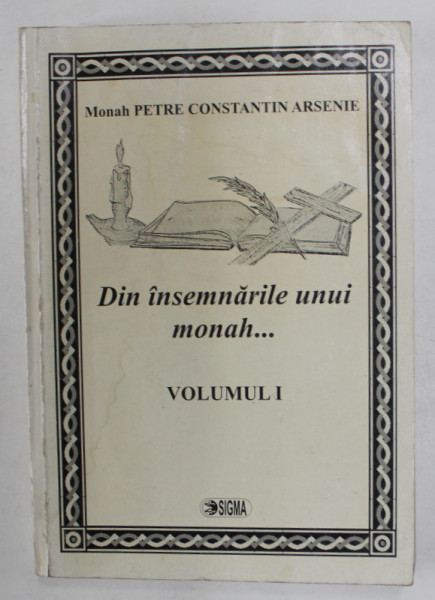 DIN INSEMNARILE UNUI MONAH ..., VOLUMUL I de MONAH PETRE CONSTANTIN ARSENIE , 2008 , PREZINTA HALOURI DE APA *