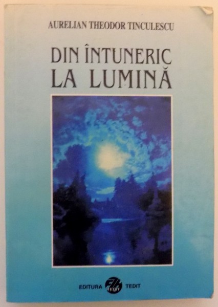 DIN INTUNERIC LA LUMINA de AURELIAN THEODOR TINCULESCU , 1998