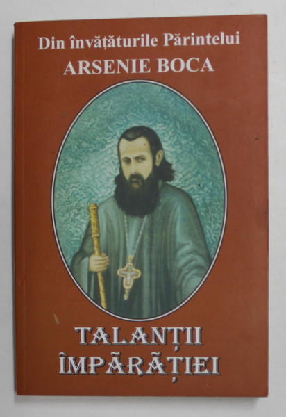 DIN INVATATURILE PARINTELUI ARSENIE BOCA  TALANTII IMPARATIEI , 2009