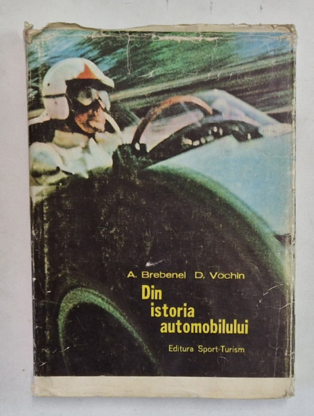 DIN ISTORIA AUTOMOBILULUI de A. BREBENEL , D. VOCHIN , 1976