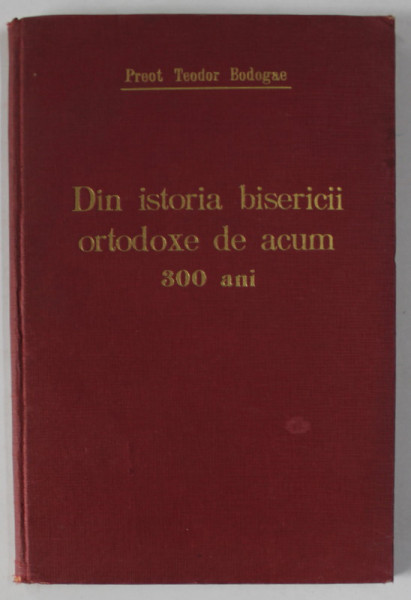 DIN ISTORIA BISERICII ORTODOXE DE ACUM 300 DE ANI , CONSIDERATIUNI ISTORICE IN LEGATURA CU SINODUL DE LA IASI de PREOT TEODOR BODOGAE , 1943 , DEDICATIE *