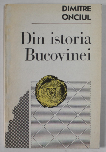 DIN ISTORIA BUCOVINEI de DIMITRIE ONCIUL , 1992