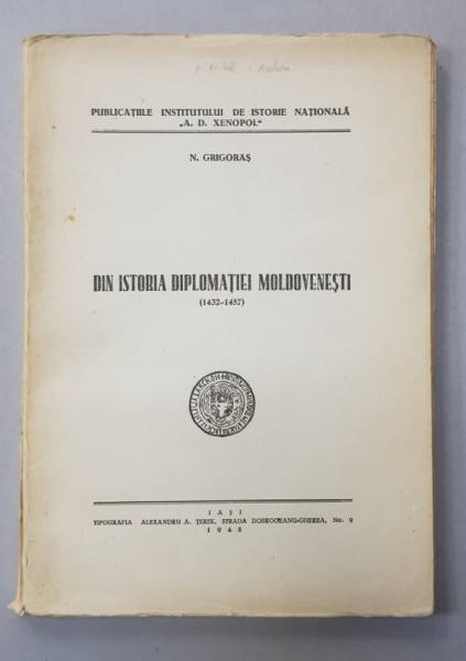 DIN ISTORIA DIPLOMATIEI MOLDOVENESTI 1432- 1457 de N. GRIGORAS , 1948