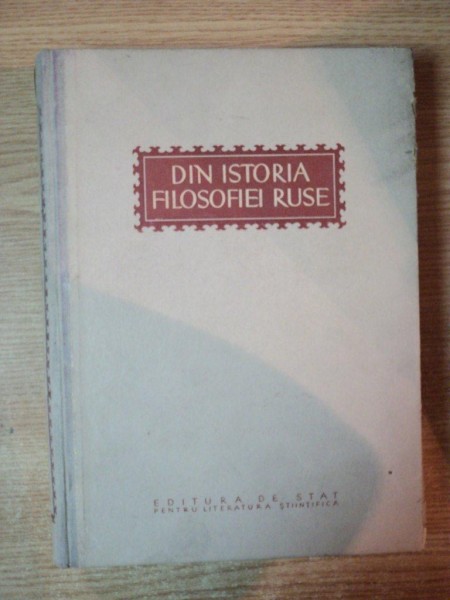 DIN ISTORIA FILOSOFIEI RUSE  , CULEGERE DE ARTICOLE , Bucuresti 1953