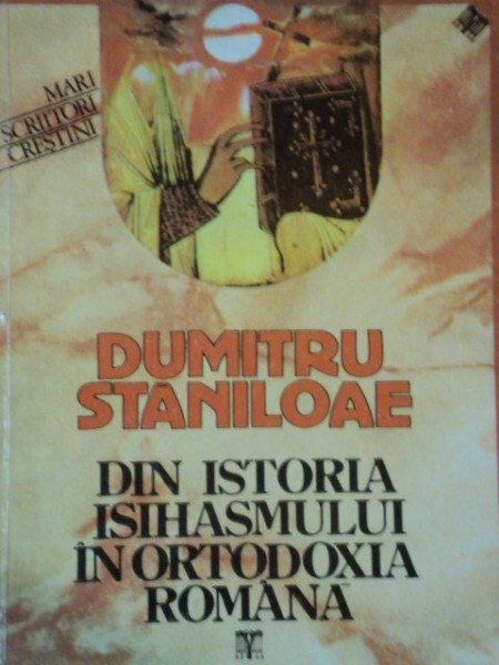 DIN ISTORIA ISIHASMULUI IN ORTODOXIA ROMANA de  DUMITRU STANILOAE