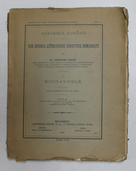 DIN ISTORIA LITERATURII DIDACTICE ROMANESTI de Dr. ONISIFOR GHIBU , VOLUMUL I - BUCOAVNELE , CU 34 DE ILUSTRATIUNI IN TEXT , 1916
