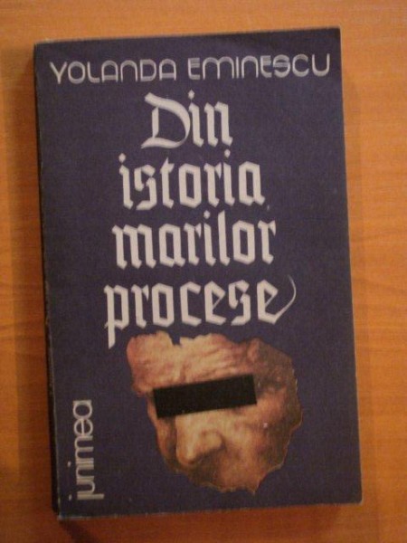 DIN ISTORIA MARILOR PROCESE de YOLANDA EMINESCU , 1992