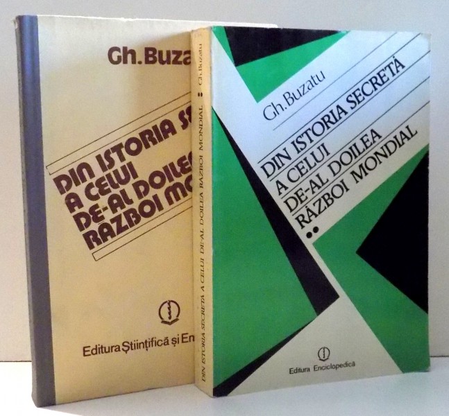 DIN ISTORIA SECRETA A CELUI DE-AL DOILEA RAZBOI MONDIAL de GH. BUZATU,  VOL I-II , 1988 - 1995