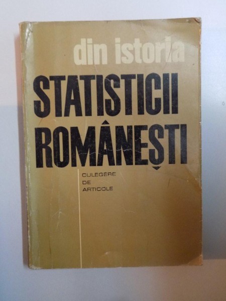 DIN ISTORIA STATISTICII ROMANESTI , CULEGERE DE ARTICOLE , 1969