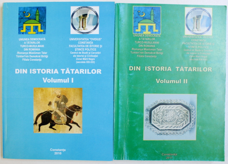 DIN ISTORIA TATARILOR VOL. I - II , coordonatori  MARIANA  COJOC si EROL MENADIL , 2010 - 2011
