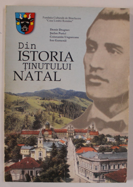 DIN ISTORIA TINUTULUI NATAL de DEMIR DRAGNEV ...ION GUMENAI , 2002