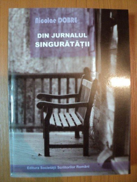 DIN JURNALUL SINGURATATII de NICOLAE DOBRE