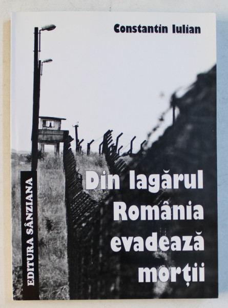 DIN LAGARUL ROMANIA EVADEAZA MORTII - MEMORIALISTICA LEGIONARA de CONSTANTIN IULIAN , 2012