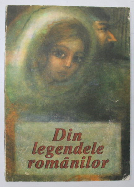 DIN LEGENDELE ROMANILOR , ilustratii de ADRIANA MIHAILESCU , 1990
