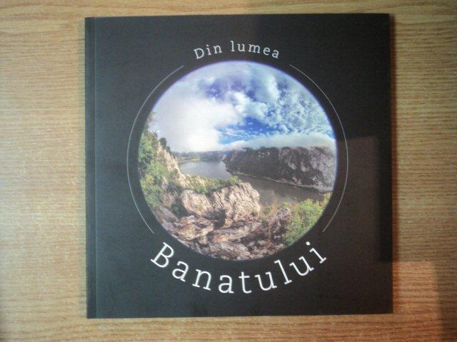 DIN LUMEA BANATULUI / FROM THE REALM OF BANAT