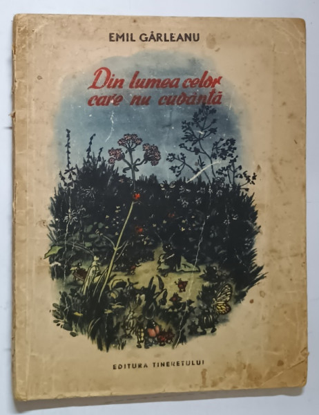 DIN LUMEA CELOR CARE NU CUVANTA de EMIL GARLEANU , 1955 *PREZINTA URME DE UZURA SI PETE