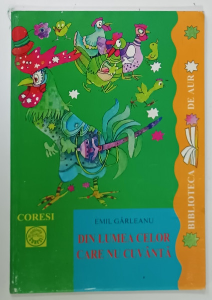 DIN LUMEA CELOR CARE NU CUVANTA de EMIL GARLEANU , COLECTIA ' BIBLIOTECA DE AUR ' , 2007