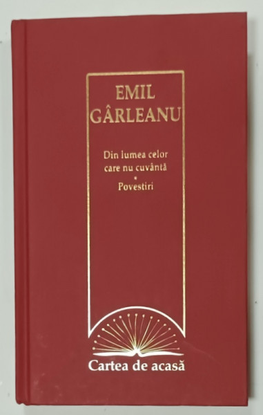 DIN LUMEA CELOR CARE NU CUVANTA / POVESTIRI de EMIL GARLEANU , 2009