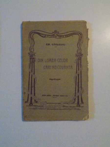 DIN LUMEA CELOR CARI NU CUVANTA de E.M. GARLEANU , 1927