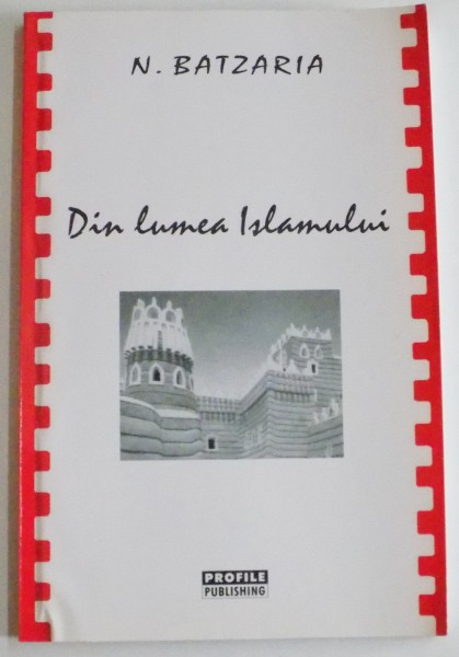 DIN LUMEA ISLAMULUI de N. BATZARIA , 2003