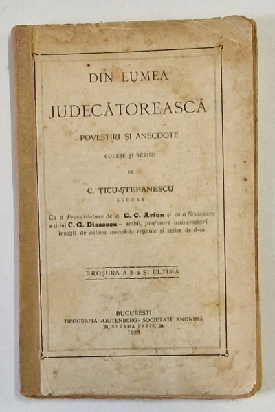 DIN LUMEA JUDECATOREASCA - POVESTIRI SI ANECDOTE , culese si scrise de C . TICU - STEFANESCU , 1923