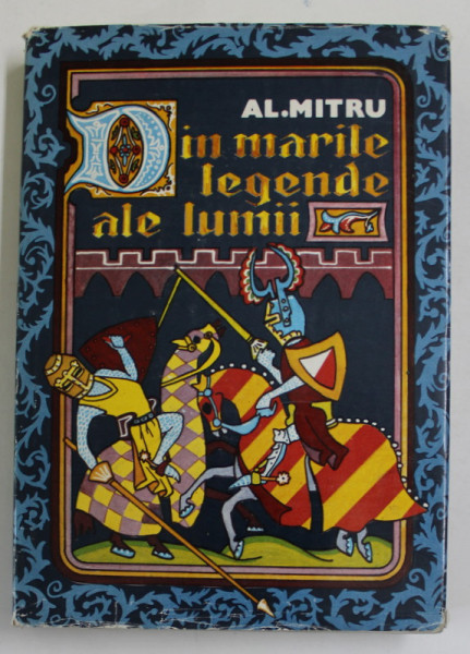 DIN MARILE LEGENDE ALE LUMII de AL. MITRU , 1976 *EDITIE CARTONATA