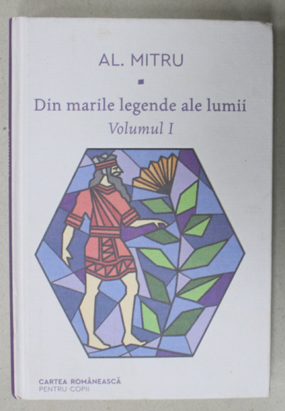 DIN MARILE LEGENDE ALE LUMII de AL. MITRU , VOLUMUL I , 2020