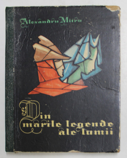 DIN MARILE LEGENDE ALE LUMII , VOL II de ALEXANDRU MITRU