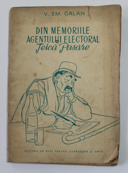 DIN MEMORIILE AGENTULUI ELECTORAL TEICA PASARE de V.EM. GALAN , 1953 , PREZINTA PETE SI URME DE UZURA , LIPSA O JUMATATE DE PAGINA DIN CUPRINS