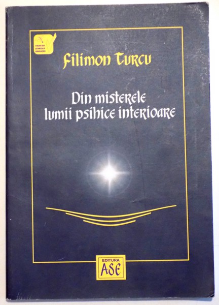 DIN MISTERELE LUMII PSIHICE INTERIOARE de FILIMON TURCU, 2006 ,