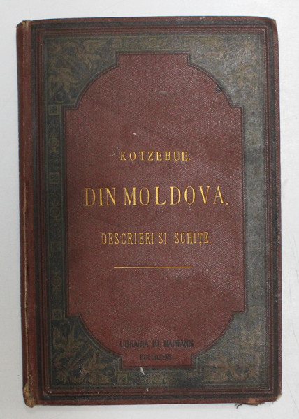 DIN MOLDOVA. DESCRIERI SI SCHITE de W. de KOTZEBUE - BUCURESTI, 1884