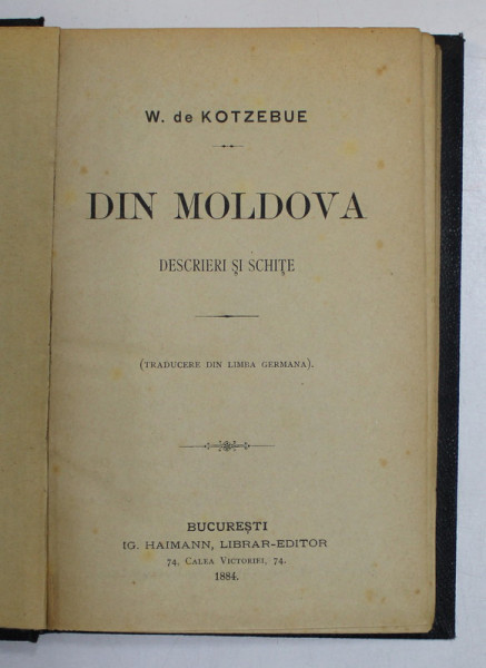 DIN MOLDOVA , DESCRIERI SI SCHITE de W. DE KOTZEBUE, BUC. 1884