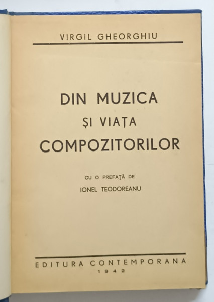DIN MUZICA SI VIATA COMPOZITORILOR de VIRGIL GHEORGHIU  1942 , EDITIE CARTONATA
