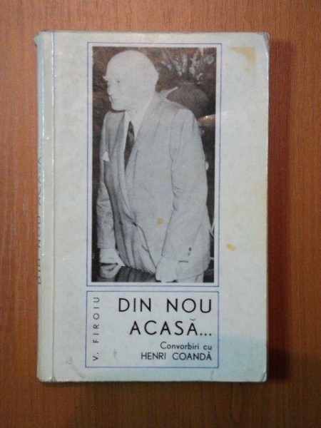 DIN NOU ACASA.. CONVORBIRI CU HENRI COANDA- V. FIROIU