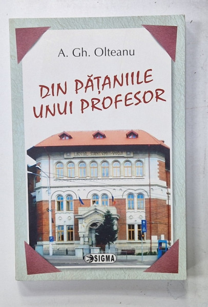 DIN PATANIILE UNUI PROFESOR de A. GH. OLTEANU , 2014 , DEDICATIE *